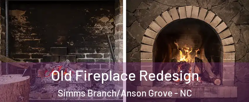 Old Fireplace Redesign Simms Branch/Anson Grove - NC