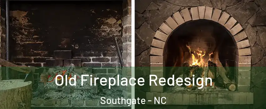 Old Fireplace Redesign Southgate - NC