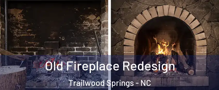 Old Fireplace Redesign Trailwood Springs - NC