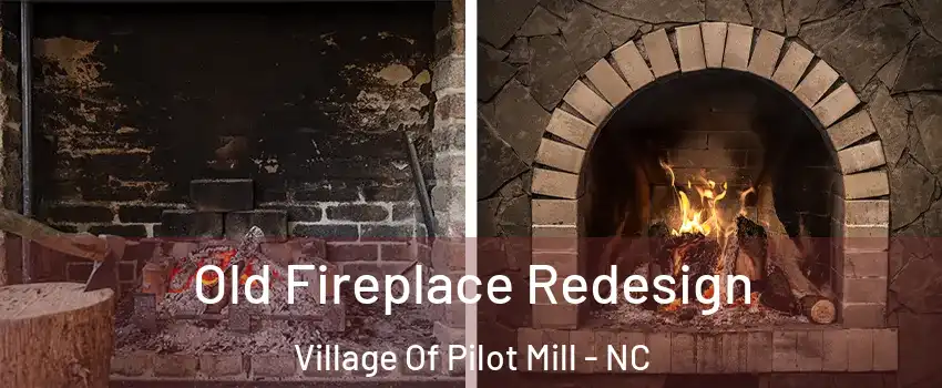 Old Fireplace Redesign Village Of Pilot Mill - NC