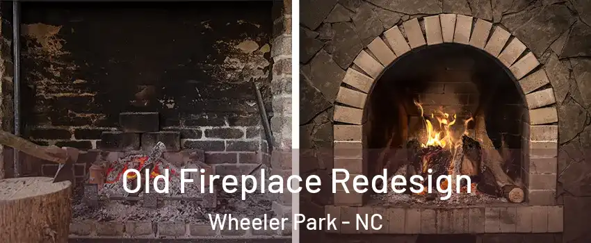 Old Fireplace Redesign Wheeler Park - NC