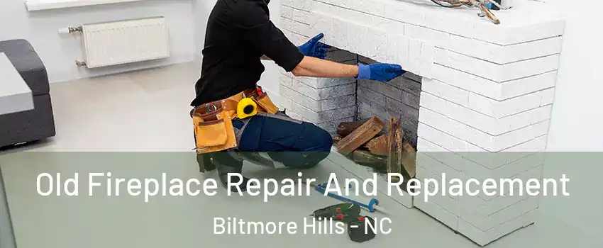 Old Fireplace Repair And Replacement Biltmore Hills - NC