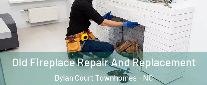 Old Fireplace Repair And Replacement Dylan Court Townhomes - NC