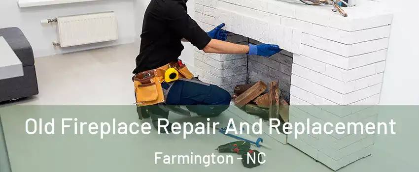 Old Fireplace Repair And Replacement Farmington - NC