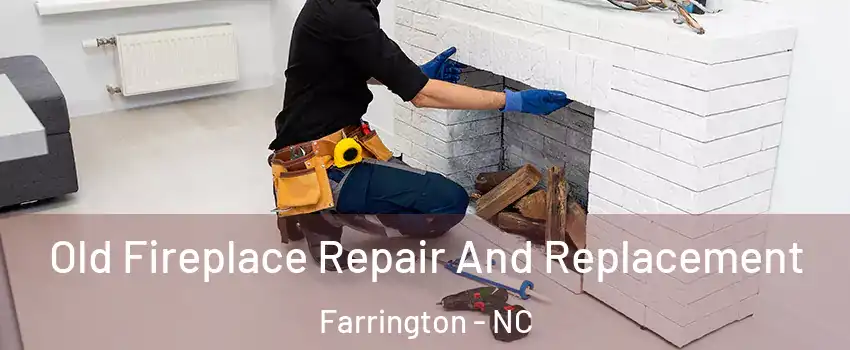 Old Fireplace Repair And Replacement Farrington - NC
