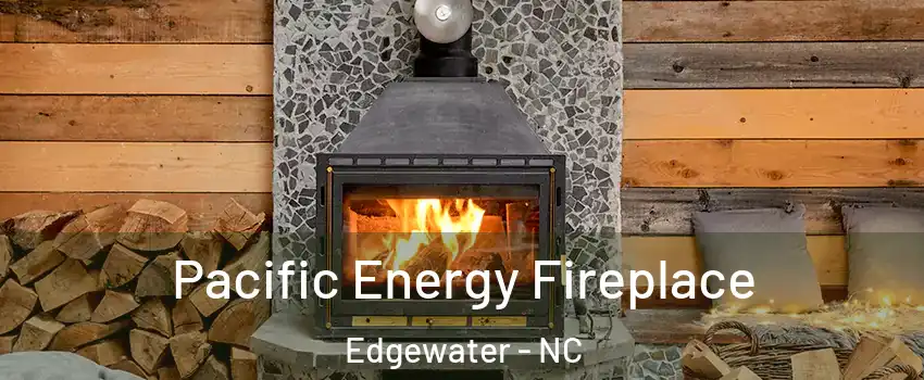 Pacific Energy Fireplace Edgewater - NC