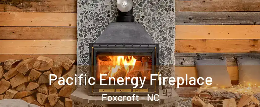 Pacific Energy Fireplace Foxcroft - NC