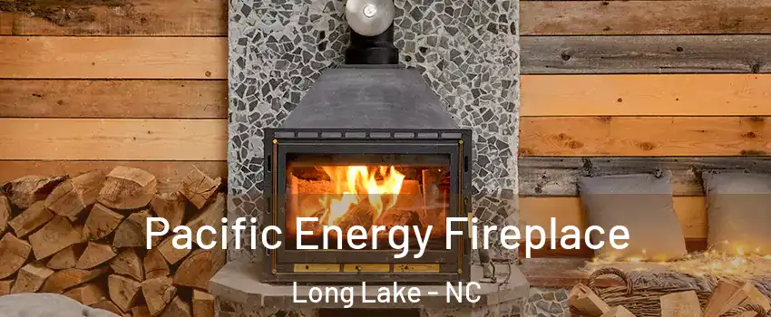 Pacific Energy Fireplace Long Lake - NC