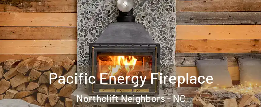 Pacific Energy Fireplace Northclift Neighbors - NC