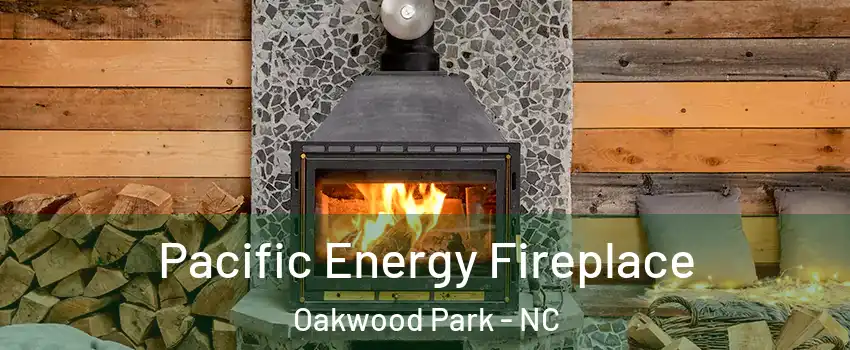 Pacific Energy Fireplace Oakwood Park - NC