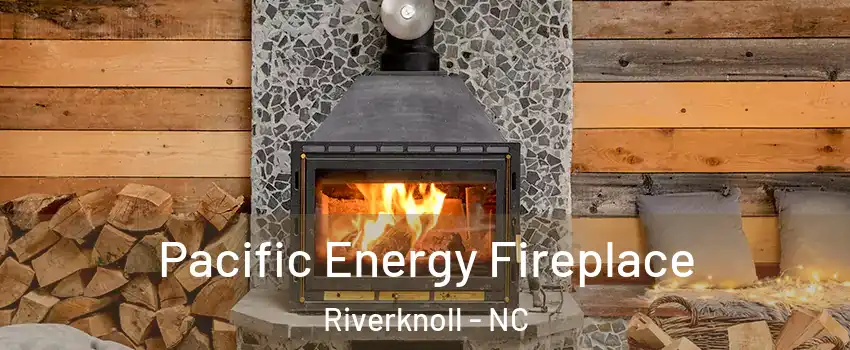 Pacific Energy Fireplace Riverknoll - NC