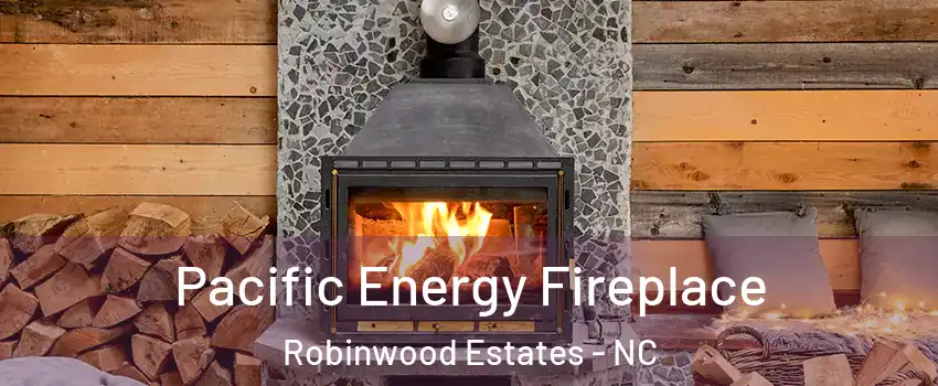 Pacific Energy Fireplace Robinwood Estates - NC