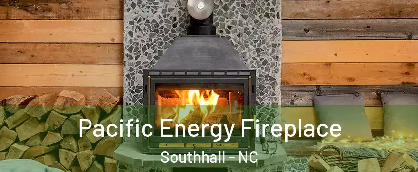 Pacific Energy Fireplace Southhall - NC