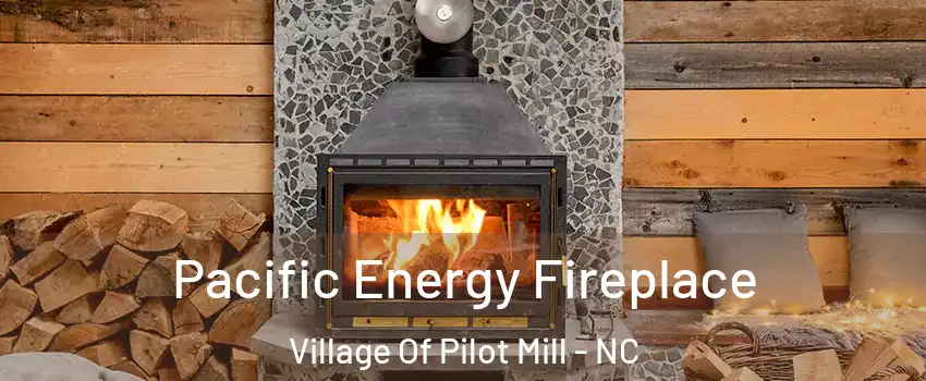 Pacific Energy Fireplace Village Of Pilot Mill - NC