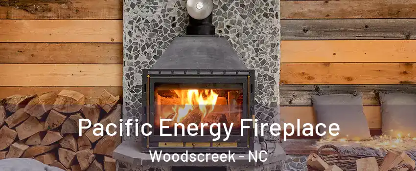 Pacific Energy Fireplace Woodscreek - NC