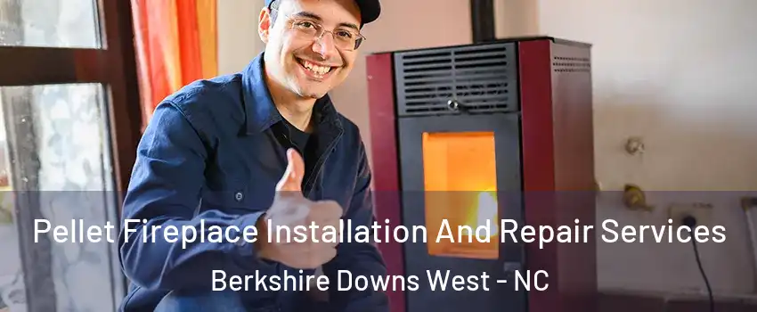 Pellet Fireplace Installation And Repair Services Berkshire Downs West - NC