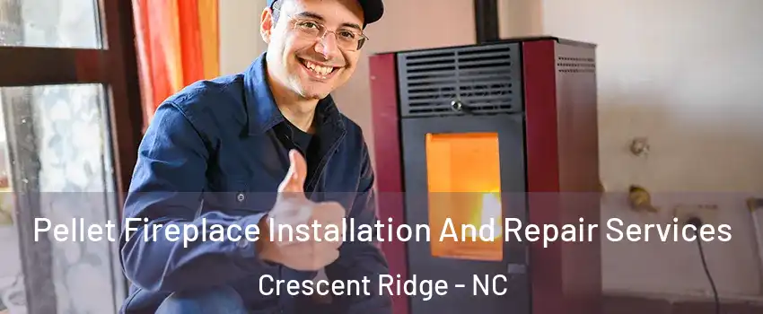 Pellet Fireplace Installation And Repair Services Crescent Ridge - NC