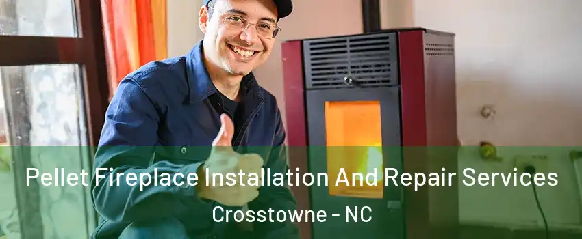 Pellet Fireplace Installation And Repair Services Crosstowne - NC