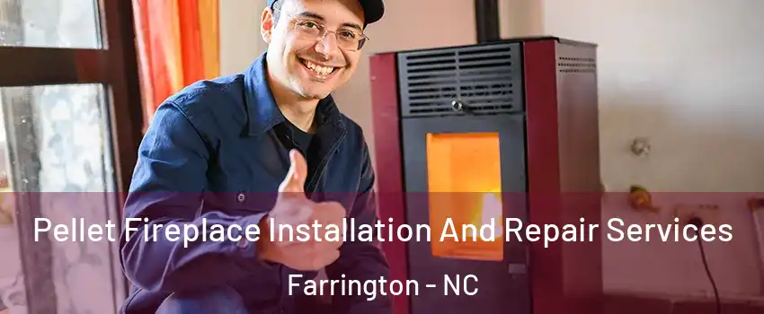Pellet Fireplace Installation And Repair Services Farrington - NC