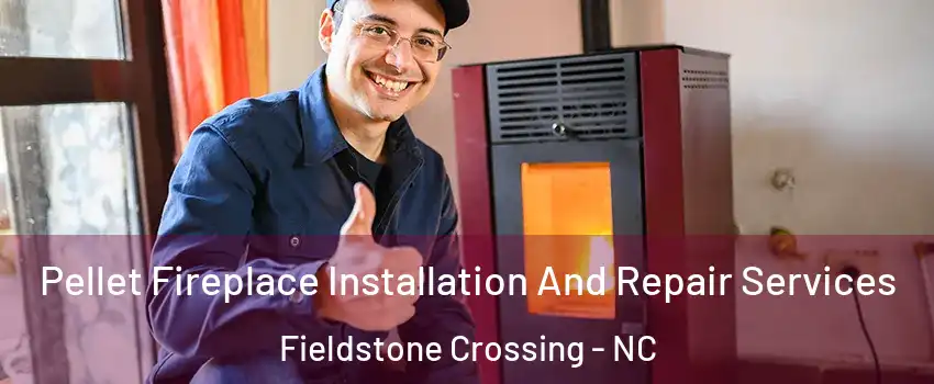 Pellet Fireplace Installation And Repair Services Fieldstone Crossing - NC
