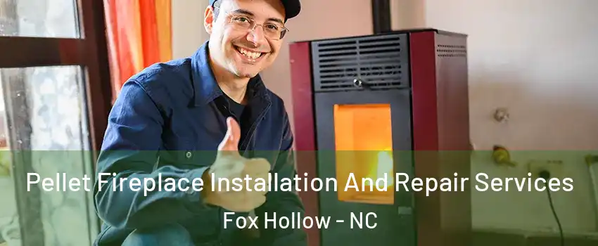 Pellet Fireplace Installation And Repair Services Fox Hollow - NC