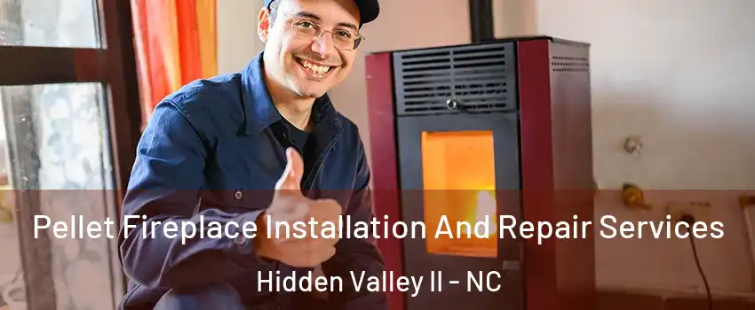 Pellet Fireplace Installation And Repair Services Hidden Valley II - NC