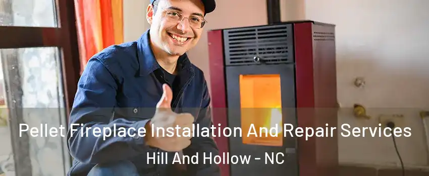Pellet Fireplace Installation And Repair Services Hill And Hollow - NC