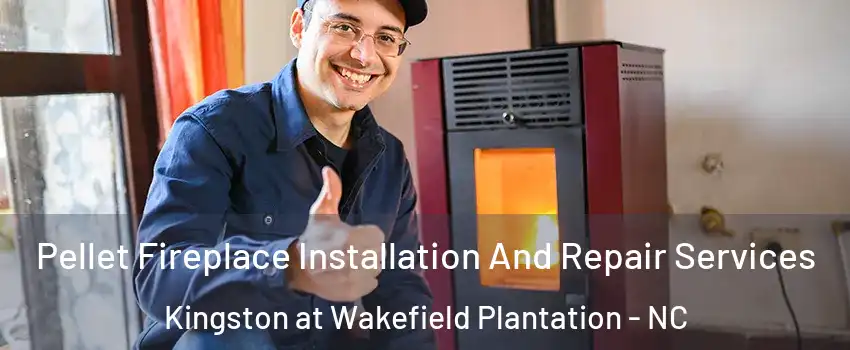Pellet Fireplace Installation And Repair Services Kingston at Wakefield Plantation - NC
