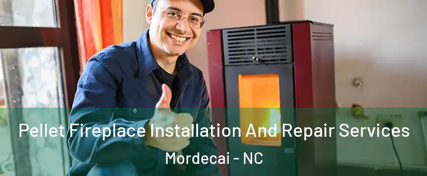 Pellet Fireplace Installation And Repair Services Mordecai - NC
