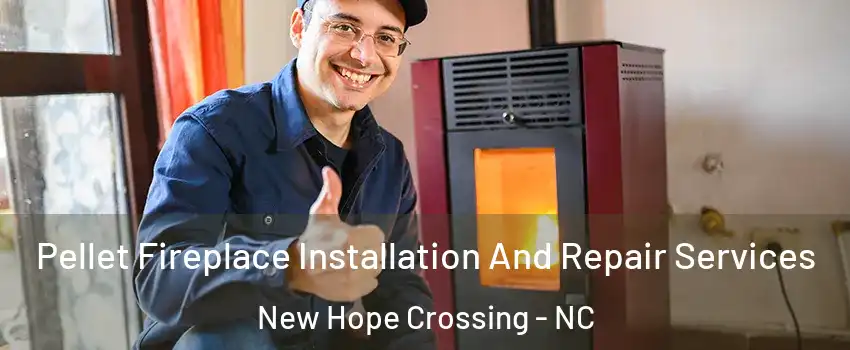 Pellet Fireplace Installation And Repair Services New Hope Crossing - NC