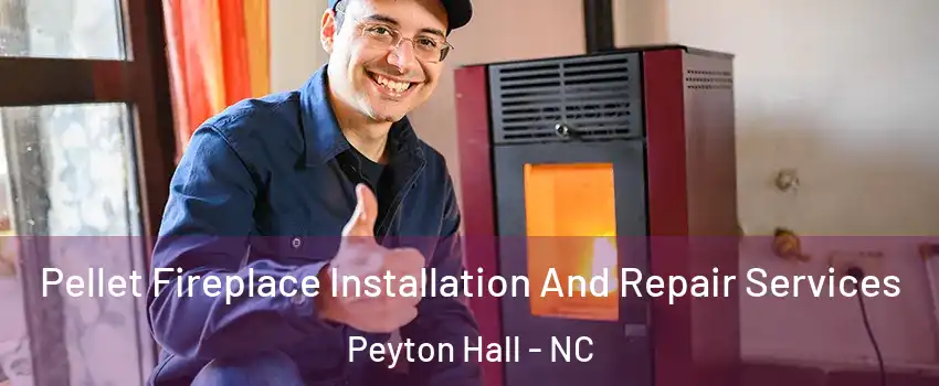 Pellet Fireplace Installation And Repair Services Peyton Hall - NC