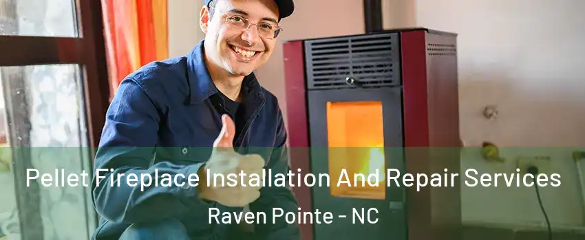 Pellet Fireplace Installation And Repair Services Raven Pointe - NC