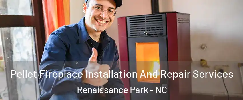 Pellet Fireplace Installation And Repair Services Renaissance Park - NC