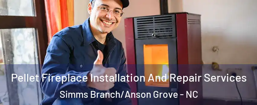Pellet Fireplace Installation And Repair Services Simms Branch/Anson Grove - NC