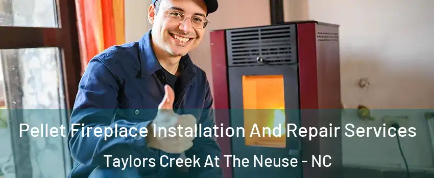 Pellet Fireplace Installation And Repair Services Taylors Creek At The Neuse - NC