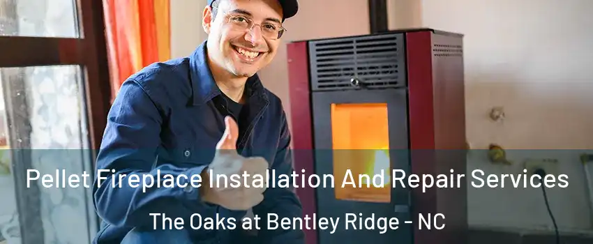 Pellet Fireplace Installation And Repair Services The Oaks at Bentley Ridge - NC