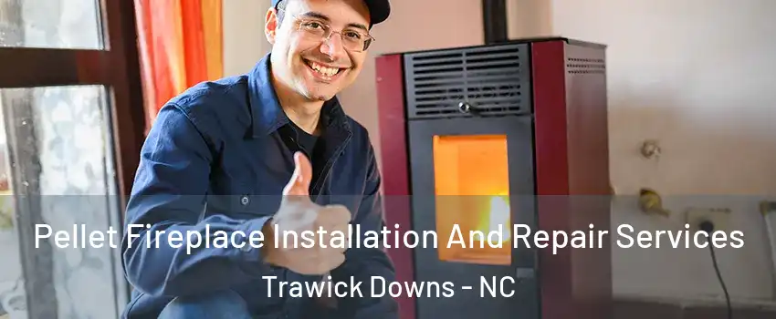 Pellet Fireplace Installation And Repair Services Trawick Downs - NC