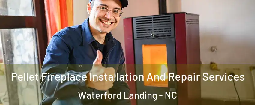 Pellet Fireplace Installation And Repair Services Waterford Landing - NC