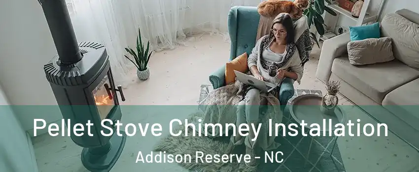 Pellet Stove Chimney Installation Addison Reserve - NC