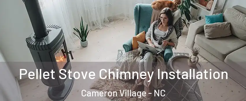 Pellet Stove Chimney Installation Cameron Village - NC