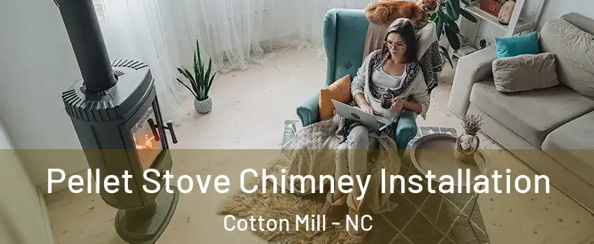 Pellet Stove Chimney Installation Cotton Mill - NC