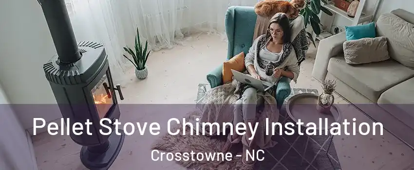 Pellet Stove Chimney Installation Crosstowne - NC