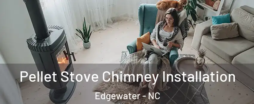 Pellet Stove Chimney Installation Edgewater - NC