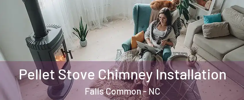 Pellet Stove Chimney Installation Falls Common - NC