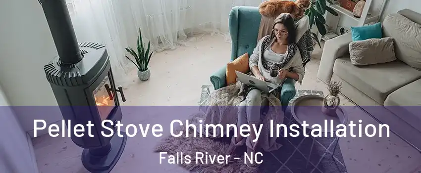 Pellet Stove Chimney Installation Falls River - NC