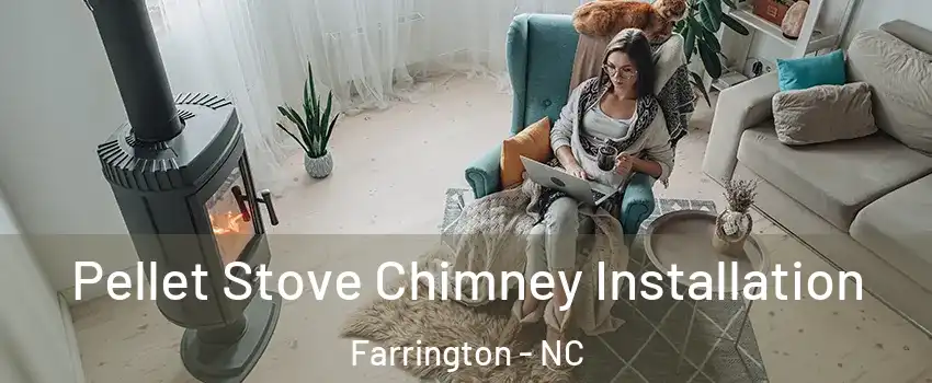 Pellet Stove Chimney Installation Farrington - NC