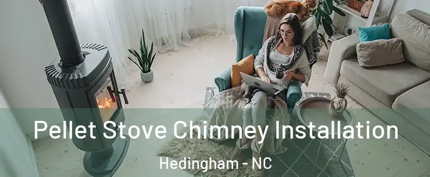 Pellet Stove Chimney Installation Hedingham - NC
