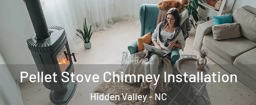 Pellet Stove Chimney Installation Hidden Valley - NC