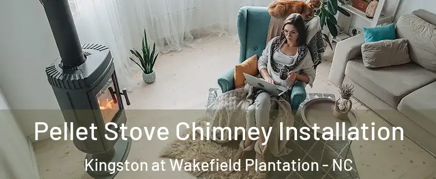 Pellet Stove Chimney Installation Kingston at Wakefield Plantation - NC