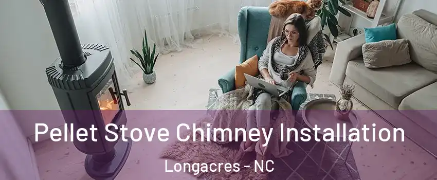 Pellet Stove Chimney Installation Longacres - NC
